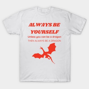 Always Be a Dragon T-Shirt